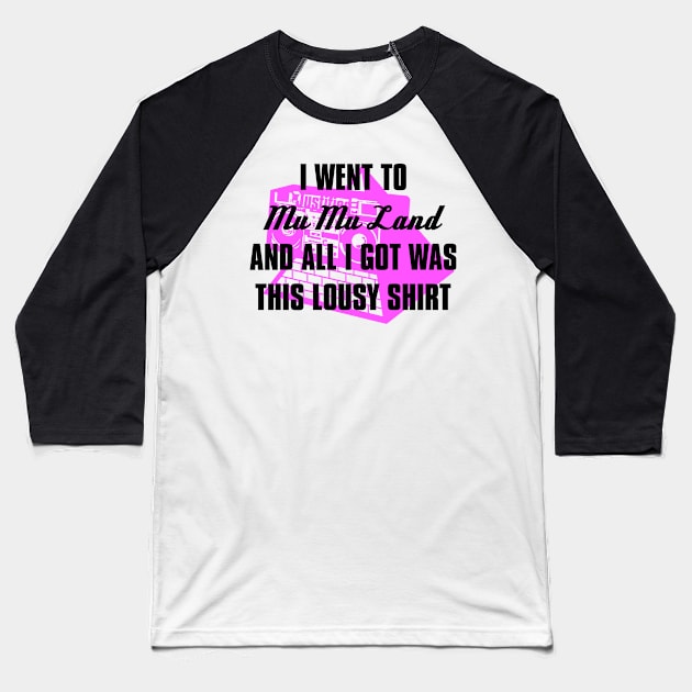 I went to Mu Mu Land (pink/black) Baseball T-Shirt by Stupiditee